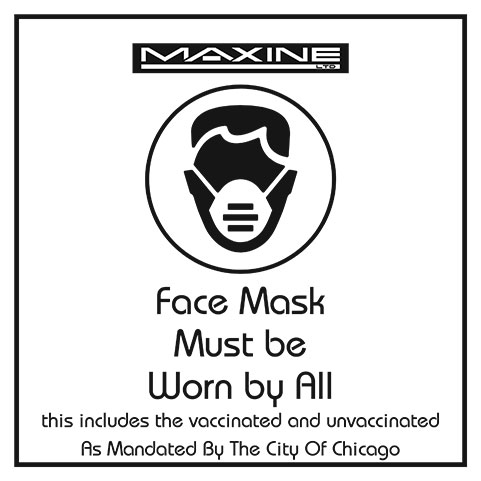 Face mask must be worn by all this includes the vaccinated and unvaccinated as mandated by the City of Chicago